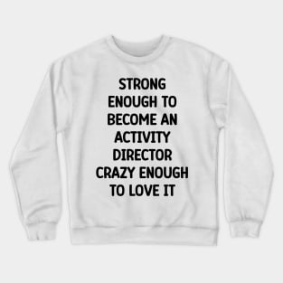 Activity Director Funny Saying Crewneck Sweatshirt